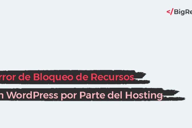 Error de Bloqueo de Recursos en WordPress por Parte del Hosting