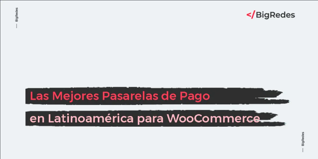 Las Mejores Pasarelas de Pago en Latinoamérica para WooCommerce