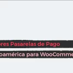 Las Mejores Pasarelas de Pago en Latinoamérica para WooCommerce
