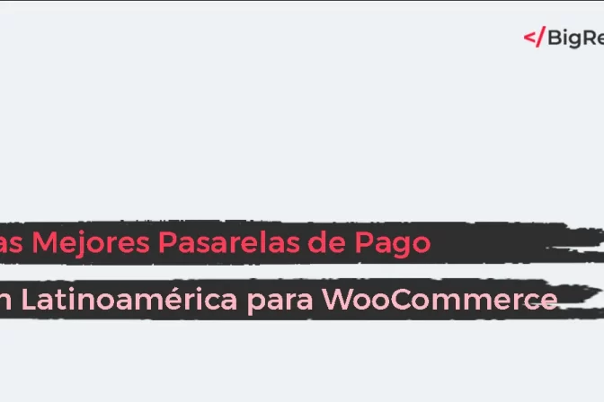 Las Mejores Pasarelas de Pago en Latinoamérica para WooCommerce: Guía Completa