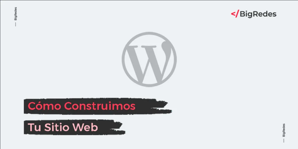 Cómo Construimos Tu Sitio Web